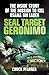 SEAL Target Geronimo: The Inside Story of the Mission to Kill Osama Bin Laden