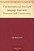 The International Auxiliary Language Esperanto Grammar and Commentary