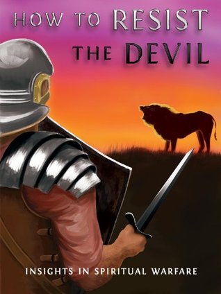 How to Resist the Devil: Insights in Spiritual Warfare