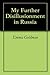 My Further Disillusionment in Russia