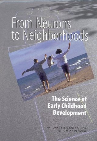 From Neurons to Neighborhoods: The Science of Early Childhood Development (Kindle Edition)