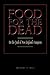 Food for the Dead by Michael E. Bell Food for the Dead by Michael E. Bell