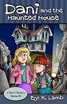 Dani and the Haunted House (Dani P. Mystery, #1)