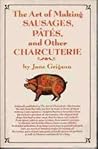 The Art of Making Sausages, Pates and other Charcuterie