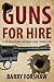 Guns for Hire: The Modern Adventure Thriller (Including interviews with Gerald Seymour, Steve Berry, Alan Furst, Stephen Leather, Andy McNab and Chris Ryan)