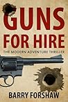 Guns for Hire: The Modern Adventure Thriller (Including interviews with Gerald Seymour, Steve Berry, Alan Furst, Stephen Leather, Andy McNab and Chris Ryan)