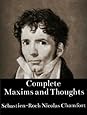 Complete Maxims and Thoughts (The Works of Sébastien-Roch Nicolas Chamfort)