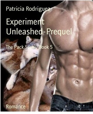 Experiment Unleashed-Prequel: The Pack Series-Book 5 (Kindle Edition)