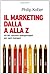 Marketing dalla A alla Z. Gli 80 concetti indispensabili per ogni manager