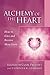 Alchemy of the Heart by Elizabeth Clare Prophet Alchemy of the Heart by Elizabeth Clare Prophet