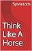 Think Like A Horse