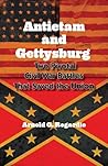 Antietam and Gettysburg - Two Pivotal Civil War Battles That Saved The Union