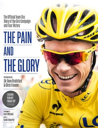 The Pain and the Glory: The Official Team Sky Diary of the Giro Campaign and Tour Victory (Kindle Edition)