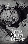 Little Visible Delight by S.P. Miskowski