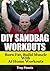 DIY Sandbag Workouts - Eliminate body fat fast with spare tire elmination workouts