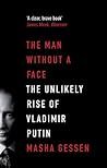 Book cover for The Man Without a Face: The Unlikely Rise of Vladmir Putin