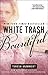 White Trash Beautiful (White Trash Trilogy, #1)