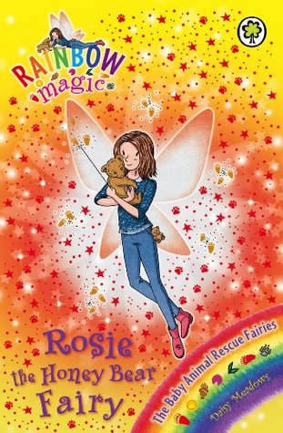 Rosie the Honey Bear Fairy (Rainbow Magic, #139; The Baby Animal Rescue Fairies, #6)