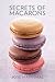 Secrets of Macarons