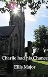 Charlie had his Chance (Charlie Tiptree #1)