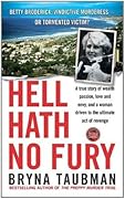 Hell Hath No Fury: A True Story of Wealth and Passion, Love and Envy, and a Woman Driven to the Ultimate Revenge