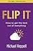 Flip it: How To Get The Best Out Of Everything