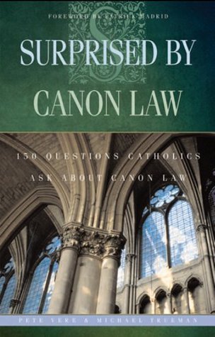 Surprised By Canon Law: 150 Questions Laypeople Ask About Canon Law (Kindle Edition)