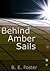 Behind Amber Sails (The Worthington Collection Book 1)