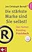 Die stärkste Marke sind Sie selbst! – Das Human Branding Praxisbuch (German Edition)