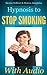 Hypnosis to Stop Smoking - With Audios (Simple Self Hypnosis Book 2)