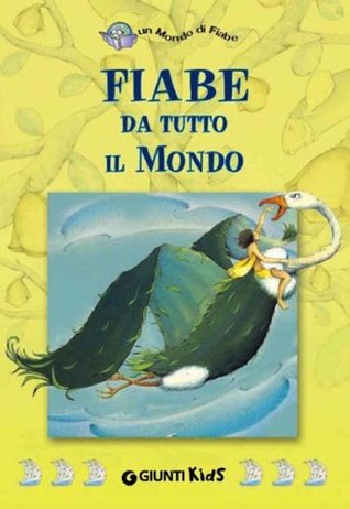 Fiabe da tutto il Mondo (Un mondo di fiabe) (Italian Edition)
