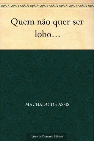 Quem Não Quer Ser Lobo... (Kindle Edition)