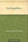Da República by Marcus Tullius Cicero Da República by Marcus Tullius Cicero