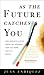 As the Future Catches You by Juan Enríquez