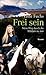 Frei sein: Mein Weg durch die Wildnis zu mir (German Edition)