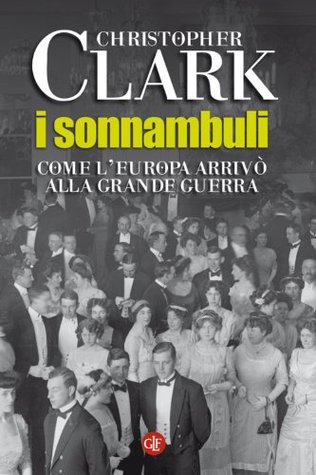 I sonnambuli: Come l'Europa arrivò alla Grande Guerra