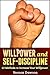 Willpower and Self-Discipline: 10 Methods to Increase Your Willpower