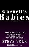 Gosnell's Babies: Inside the Mind of America's Most Notorious Abortion Doctor