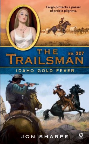 Idaho Gold Fever (The Trailsman, #327)