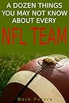 A Dozen Things You May Not Know About Every NFL Team