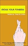 CROSS YOUR FINGERS by Peter W. Collier