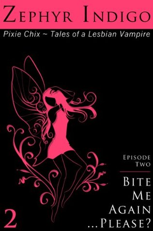 Bite Me Again... Please?  (Pixie Chix Tales of a Lesbian Vampire #2)