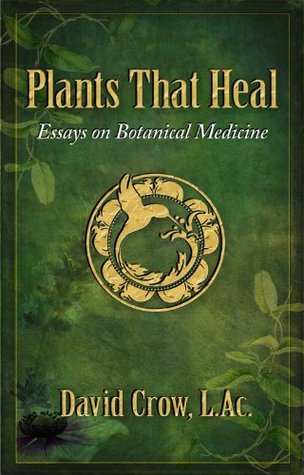 Plants That Heal: Essays on Botanical Medicine (Kindle Edition)