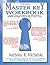 The Master Key Workbook: A Complete Method of Self-Mastery and Goal-Attainment Based on The Master Key System, the Legendary Book by Charles F. Haanel