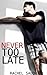 Never Too Late