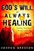 God's Will is Always Healin...