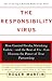 The Responsibility Virus: How Control Freaks, Shrinking Violets-and The Rest Of Us-can Harness The Power Of True Partnership