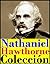 Nathaniel Hawthorne, antología (La letra escarlata, La casa de los siete tejados y sus relatos)