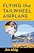 Flying the Tail Wheel Airplane by Jim Alsip