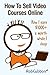 How To Sell Video Courses O...